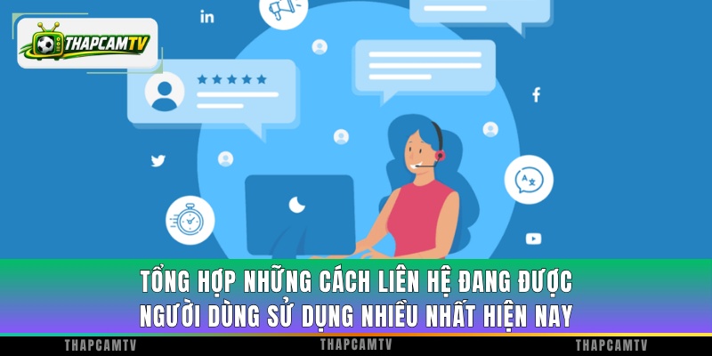 Tổng hợp những cách liên hệ đang được người dùng sử dụng nhiều nhất hiện nay